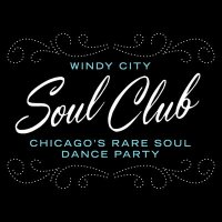 Windy City Soul Club Chicago's Rare Soul Dance Party